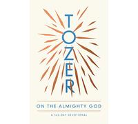 Tozer on the Almighty God: A 365-Day Devotional