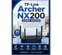 TP-Link Archer NX200 User Guide: Initial Setup and Activation, 5G Network Configuration, Wi-Fi 6 Settings, Guest Networks, Parental Controls, QoS ... Advanced Administration, and Troubleshooting