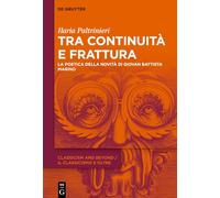 Tra Continuità E Frattura: La Poetica Della Novità Di Giovan Battista Marino: 4 (Classicism and Beyond / Il Classicismo E Oltre)