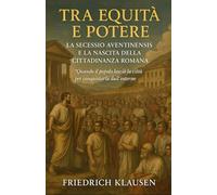 Tra Equità e Potere: la Secessio Aventinensis e la nascita della cittadinanza romana