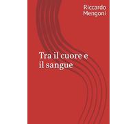 Tra il cuore e il sangue