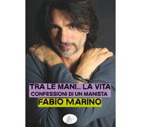 Tra le mani… la vita. Confessioni di un manista