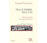 Tra le nebbie della P2. Memorie inedite di un capo dei Servizi (Saggine)