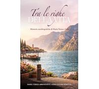 TRA LE RIGHE DELLA VITA: Memorie autobiografiche di Maria Teresa e Italo