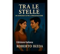 Tra le Stelle: Un Romanzo Oltre l’Immaginazione