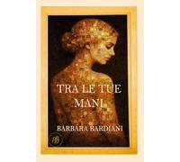 TRA LE TUE MANI