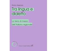 Tra lingua e dialetto. La terra di mezzo dell'italiano regionale (Italiano di oggi)