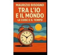 Tra l'Io e il Mondo: Le cose e il tempo