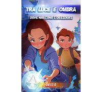 Tra Luce e Ombra - Dove nascono i desideri