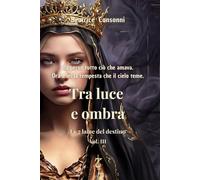 Tra luce e ombra: Le 7 lame del destino - Vol. III: 3