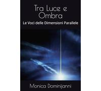 Tra Luce e Ombra: Le Voci delle Dimensioni Parallele