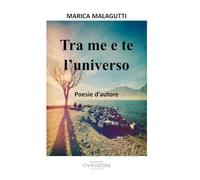 Tra me e te l'universo: Poesie d'autore