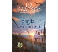 Tra paglia e diamanti: Un rifugio romantico in riva al mare (Amori alla Baia dei Sogni)