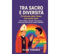 Tra sacro e diversita’: il confronto della chiesa con il mondo queer: Come religione, identità e liberazione si intrecciano nelle vite dei credenti LGBTQIA+