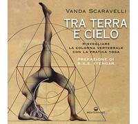 Tra terra e cielo. Risvegliare la colonna vertebrale con lo yoga
