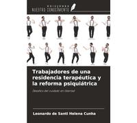 Trabajadores de una residencia terapéutica y la reforma psiquiátrica: Desafíos del cuidado en libertad
