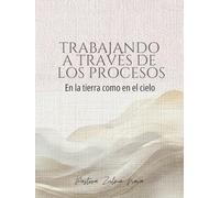 Trabajando a través de los procesos: En la tierra como en el cielo