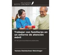 Trabajar con familiares en un entorno de atención móvil: Un reto para las profesiones asistenciales