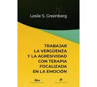 Trabajar la vergüenza y la agresividad con terapia focalizada en la emoción: 299 (Biblioteca de Psicología)