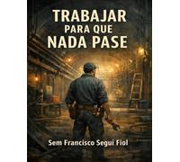 TRABAJAR PARA QUE NADA PASE (Oficios que no se ven)
