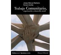 Trabajo comunitario, organizacion y desarrollo social / Community Work, Organization and Social Development (Politica social: servicios sociales / Social Politics: Social Services)