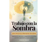 Trabajo con la Sombra para Personas Altamente Sensibles - Cuaderno Creativo: Diario de 52 semanas: integración emocional, autodescubrimiento y autocuidado