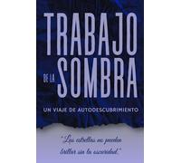 TRABAJO DE LA SOMBRA: UN VIAJE DE AUTODESCUBRIMIENTO: Sumérgete en potentes estímulos, citas inspiradoras, seguimiento de desencadenantes en tu viaje ... A medida que descubres tú yo auténtico.