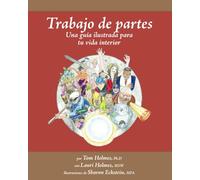 Trabajo de partes. Una guía ilustrada para tu vida interior