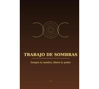 Trabajo de Sombras: Integra tu sombra, libera tu poder