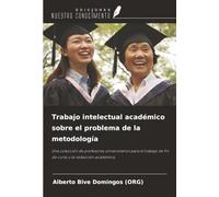 Trabajo intelectual académico sobre el problema de la metodología: Una colección de profesores universitarios para el trabajo de fin de curso y la redacción académica