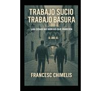 Trabajo sucio trabajo basura: Las cosas no son lo que parecen