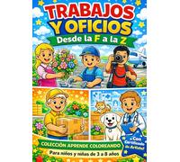 Trabajos y Oficios para Colorear de la F a la Z | Colección Aprende Coloreando | Niños 3-8 años: Más de 30 profesiones para colorear | Libro educativo infantil | Incluye certificado de artista
