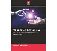 TRABALHO SOCIAL 4.0: UMA VISÃO INOVADORA DO SERVIÇO DE INTERVENÇÃO