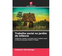 Trabalho social no jardim de infância: Exigências, tarefas e conceitos para o trabalho social na área da educação infantil 2.ª edição