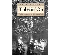 Trabelin' On: The Slave Journey to an Afro-Baptist Faith. Abridged Paperback (Contributions in Afro-american and African Studies, 36)