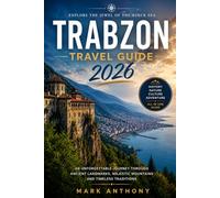 Trabzon Travel Guide 2026: Local Secrets, Black Sea Adventures, Scenic Highlands, Authentic Food, and Hidden Gems of Northeastern Türkiye