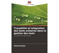 Traçabilité et intégration des tests unitaires dans la gestion des tests: Conception et mise en œuvre