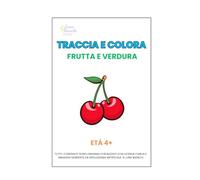 Traccia e Colora la Frutta e la Verdura: Impara a tracciare e colorare in autonomia! Età 4+