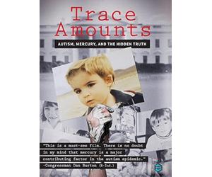 Trace Amounts: Autism, Mercury and The Hidden Truth