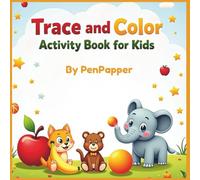 Trace and Color Activity Book for Kids Ages 3+: Fun Tracing and Coloring Pages with Animals, Fruits, Objects & More for Early Learning and Creativity.