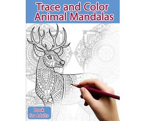 Trace and Color Book for Adults: Animal Mandalas - Ink Tracing, Coloring and Activity book