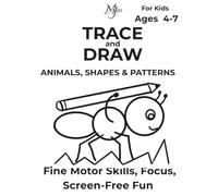 TRACE AND DRAW ANIMALS, SHAPES & PATTERNS: Fine Motor Skills, Focus, Screen-Free Fun For Kids Ages 4-7
