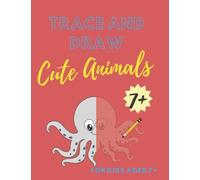 Trace And Draw Cute Animals For Kids Aged 7+: A Simple Activity Book For Children To Aid Pen Control