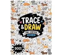 Trace and Draw Doodle Art: Dogs Edition: Ink Tracing and Line Control Coloring Book for Teens and Adults: 50+ Detailed Busy Doodle Designs for Dog Lovers