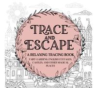 Trace and Escape: A Relaxing Tracing Book: Whimsical Tracing For Stress and Anxiety Relief