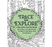 Trace and Explore: A Relaxing Tracing Book: Peaceful Tracing to Find Tranquility
