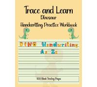 Trace and Learn: Dinosaur Handwriting Practice Workbook: 100 blank pages with wide lines and a dotted center to practice and improve handwriting skills