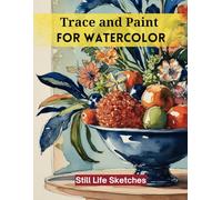 Trace and Paint for Watercolor: Still Life Sketches