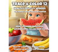 Trace & Color 12: Healthy Fruits & Veggies: A Coloring and Tracing Book for Toddlers Ages 3-6 | 12 Health Food Words to Trace in Uppercase and Lowercase Letters