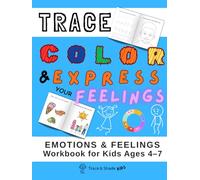 Trace, Color and Express Your Feelings: A Creative Emotional Learning Workbook for Kids Ages 4-7